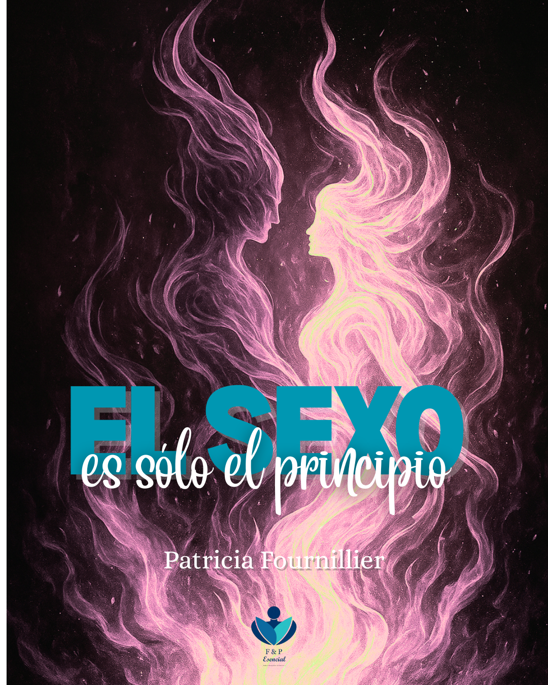 El Sexo es el Principio. Vive en la Danza de tu energía Masculina-Femenina.